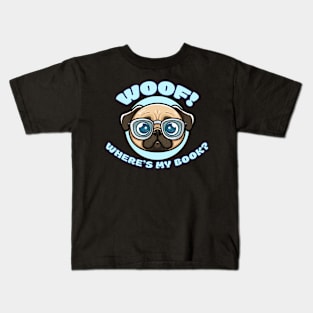 Funny Pug in Glasses - WOOF! Where's my book? Kids T-Shirt